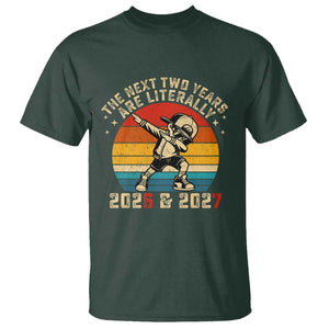 Funny Six Seven 67 New Year T Shirt The Next Two Years Are Literally 2026 And 2027 TS11 Dark Forest Green Print Your Wear
