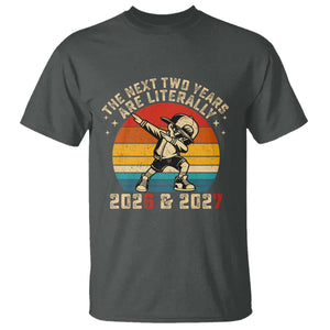 Funny Six Seven 67 New Year T Shirt The Next Two Years Are Literally 2026 And 2027 TS11 Dark Heather Print Your Wear