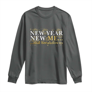 New Year New Me Mental Breakdowns Long Sleeve Shirt Funny New Year Party Fireworks TS11 Dark Heather Print Your Wear