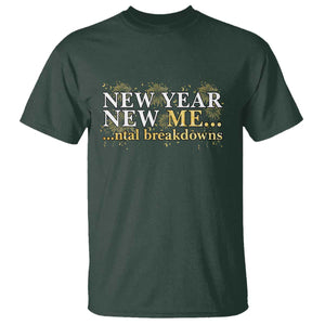 New Year New Me Mental Breakdowns T Shirt Funny New Year Party Fireworks TS11 Dark Forest Green Print Your Wear