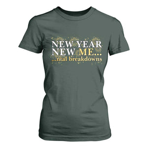 New Year New Me Mental Breakdowns T Shirt For Women Funny New Year Party Fireworks TS11 Dark Forest Green Print Your Wear