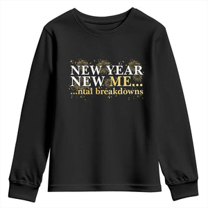 New Year New Me Mental Breakdowns Youth Sweatshirt Funny New Year Party Fireworks TS11 Black Print Your Wear