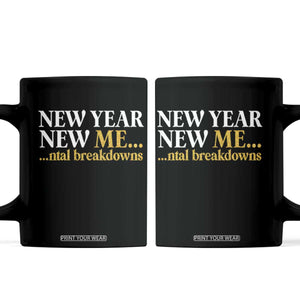 New Year New Me Mental Breakdowns Coffee Mug Funny New Year Party Faux Glitter TS11 Black Print Your Wear