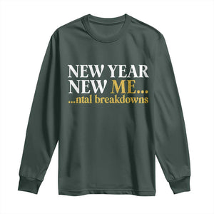 New Year New Me Mental Breakdowns Long Sleeve Shirt Funny New Year Party Faux Glitter TS11 Dark Forest Green Print Your Wear
