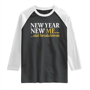 New Year New Me Mental Breakdowns Raglan Shirt Funny New Year Party Faux Glitter TS11 Black White Print Your Wear