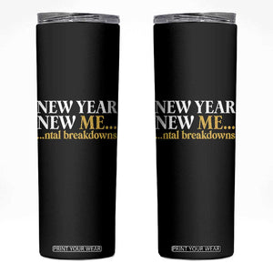 New Year New Me Mental Breakdowns Skinny Tumbler Funny New Year Party Faux Glitter TS11 Black Print Your Wear