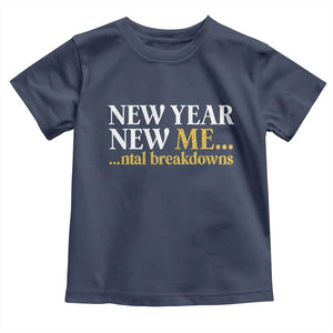 New Year New Me Mental Breakdowns Toddler T Shirt Funny New Year Party Faux Glitter TS11 Navy Print Your Wear