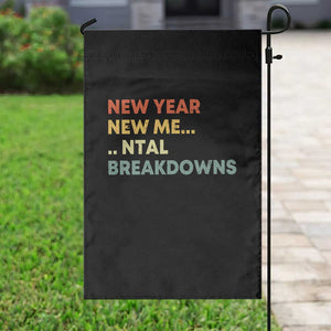 New Year New Me Mental Breakdowns Garden Flag Funny New Year Party TS11 Print Your Wear