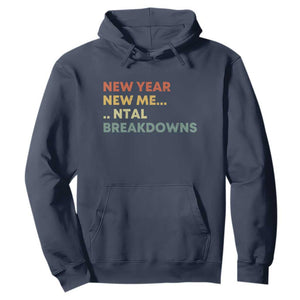 New Year New Me Mental Breakdowns Hoodie Funny New Year Party TS11 Navy Print Your Wear