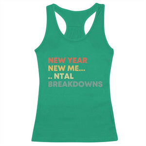 New Year New Me Mental Breakdowns Racerback Tank Top Funny New Year Party TS11 Irish Green Print Your Wear