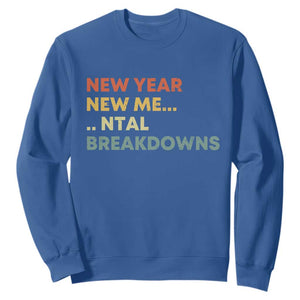 New Year New Me Mental Breakdowns Sweatshirt Funny New Year Party TS11 Royal Blue Print Your Wear