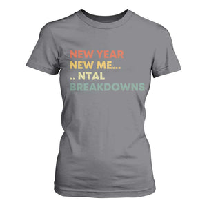 New Year New Me Mental Breakdowns T Shirt For Women Funny New Year Party TS11 Charcoal Print Your Wear