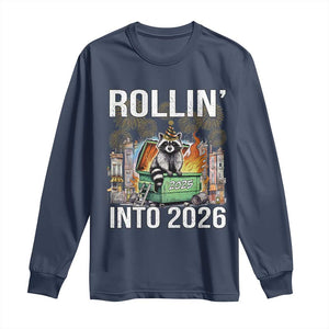 Funny Raccoon Rollin Into 2026 Long Sleeve Shirt Happy New Year Dumpster Fire TS11 Navy Print Your Wear