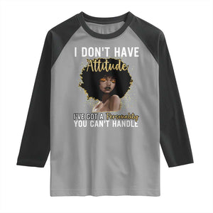 Proud Black African American Raglan Shirt I Don't Have Attitude I've Got A Personality Glitter Print TS11 Sport Gray Black Print Your Wear