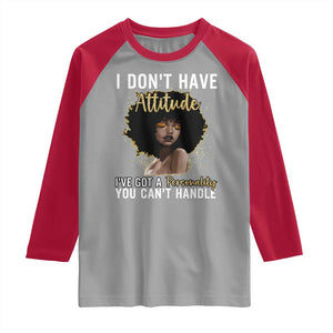 Proud Black African American Raglan Shirt I Don't Have Attitude I've Got A Personality Glitter Print TS11 Sport Gray Red Print Your Wear
