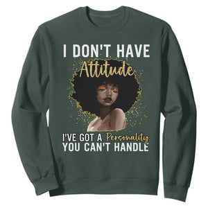 Proud Black African American Sweatshirt I Don't Have Attitude I've Got A Personality Glitter Print TS11 Dark Forest Green Print Your Wear