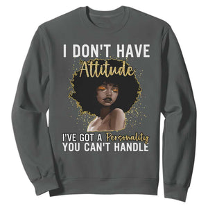 Proud Black African American Sweatshirt I Don't Have Attitude I've Got A Personality Glitter Print TS11 Dark Heather Print Your Wear
