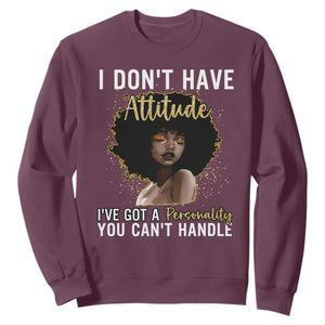 Proud Black African American Sweatshirt I Don't Have Attitude I've Got A Personality Glitter Print TS11 Maroon Print Your Wear