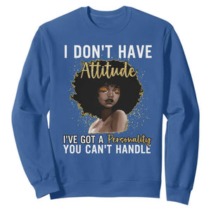 Proud Black African American Sweatshirt I Don't Have Attitude I've Got A Personality Glitter Print TS11 Royal Blue Print Your Wear