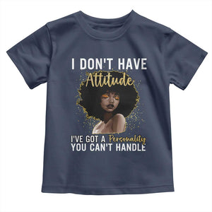 Proud Black African American Toddler T Shirt I Don't Have Attitude I've Got A Personality Glitter Print TS11 Navy Print Your Wear