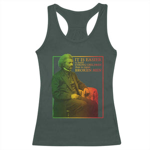 Frederick Douglass Racerback Tank Top It Is Easier To Build Strong Children Than To Repair Broken Men TS11 Dark Forest Green Print Your Wear