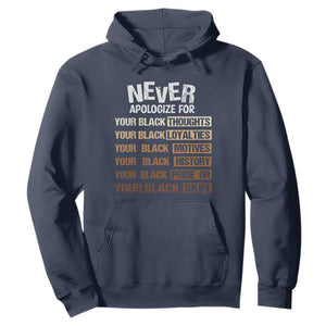 Never Apologize For Your Black Thoughts Loyalties Motives History Pride Or Skin Hoodie African American Black History Month TS11 Navy Print Your Wear