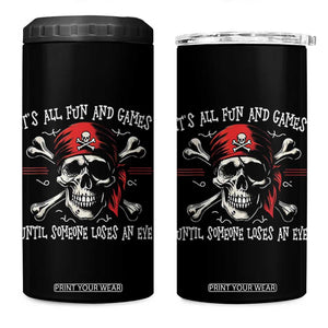 Funny Pirate 4 in 1 Can Cooler Tumbler Its All Fun And Games Until Someone Loses An Eye TS11 One Size: 16 oz Black Print Your Wear