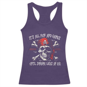 Funny Pirate Racerback Tank Top Its All Fun And Games Until Someone Loses An Eye TS11 Purple Print Your Wear