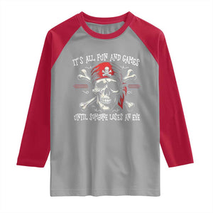 Funny Pirate Raglan Shirt Its All Fun And Games Until Someone Loses An Eye TS11 Sport Gray Red Print Your Wear