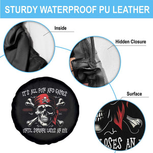 Funny Pirate Spare Tire Cover Its All Fun And Games Until Someone Loses An Eye TS11 Print Your Wear