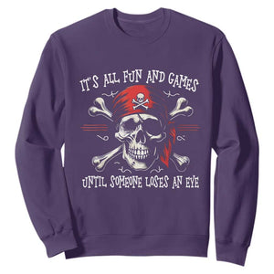 Funny Pirate Sweatshirt Its All Fun And Games Until Someone Loses An Eye TS11 Purple Print Your Wear