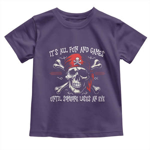 Funny Pirate Toddler T Shirt Its All Fun And Games Until Someone Loses An Eye TS11 Purple Print Your Wear