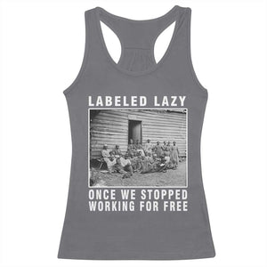 Labeled Lazy Once We Stopped Working For Free Racerback Tank Top TS11 Charcoal Print Your Wear