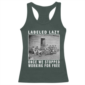 Labeled Lazy Once We Stopped Working For Free Racerback Tank Top TS11 Dark Forest Green Print Your Wear