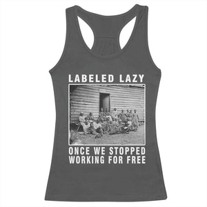 Labeled Lazy Once We Stopped Working For Free Racerback Tank Top TS11 Dark Heather Print Your Wear