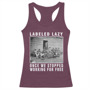 Labeled Lazy Once We Stopped Working For Free Racerback Tank Top TS11 Maroon Print Your Wear