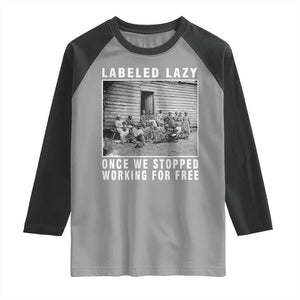 Labeled Lazy Once We Stopped Working For Free Raglan Shirt TS11 Sport Gray Black Print Your Wear