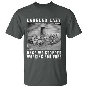 Labeled Lazy Once We Stopped Working For Free T Shirt TS11 Dark Heather Print Your Wear