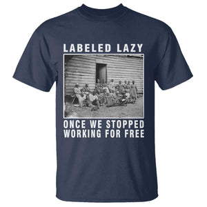 Labeled Lazy Once We Stopped Working For Free T Shirt TS11 Navy Print Your Wear