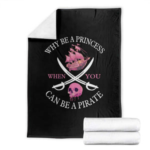 Why Be A Princess When You Can Be A Pirate Throw Blanket Pink Pirates Ship Crossbones Freebooter TS11 Black Print Your Wear
