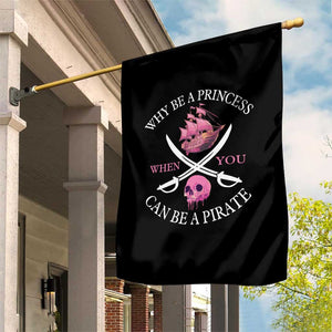 Why Be A Princess When You Can Be A Pirate Garden Flag Pink Pirates Ship Crossbones Freebooter TS11 Print Your Wear