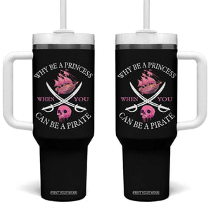 Why Be A Princess When You Can Be A Pirate Tumbler With Handle Pink Pirates Ship Crossbones Freebooter TS11 One Size: 40 oz Black Print Your Wear