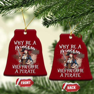 Funny Pirate Ceramic Ornament Why Be A Princess When You Can Be A Pirate TS11 Print Your Wear