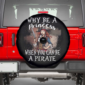 Funny Pirate Spare Tire Cover Why Be A Princess When You Can Be A Pirate TS11 Black Print Your Wear