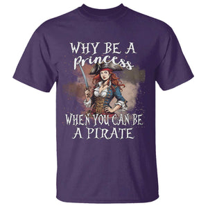 Funny Pirate T Shirt Why Be A Princess When You Can Be A Pirate TS11 Purple Print Your Wear