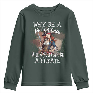 Funny Pirate Youth Sweatshirt Why Be A Princess When You Can Be A Pirate TS11 Dark Forest Green Print Your Wear