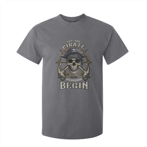 Funny Let The Pirate Shenanigans Begin T Shirt For Kid Vintage Captain Crossbones Freebooter TS11 Charcoal Print Your Wear