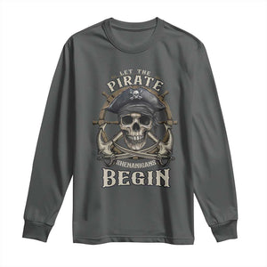 Funny Let The Pirate Shenanigans Begin Long Sleeve Shirt Vintage Captain Crossbones Freebooter TS11 Dark Heather Print Your Wear