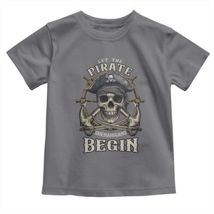 Funny Let The Pirate Shenanigans Begin Toddler T Shirt Vintage Captain Crossbones Freebooter TS11 Charcoal Print Your Wear