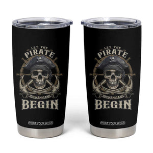 Funny Let The Pirate Shenanigans Begin Tumbler Cup Vintage Captain Crossbones Freebooter TS11 Black Print Your Wear